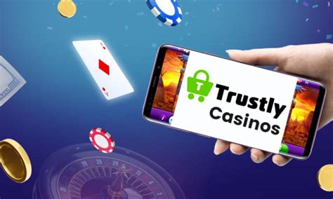neue trustly casinos Die besten Online Casinos 2023
